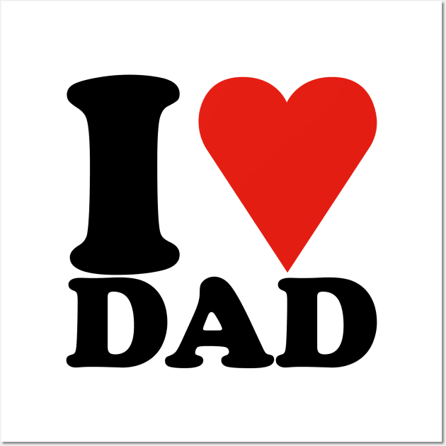 I love dad, Father, daddy Wall Art by bannie